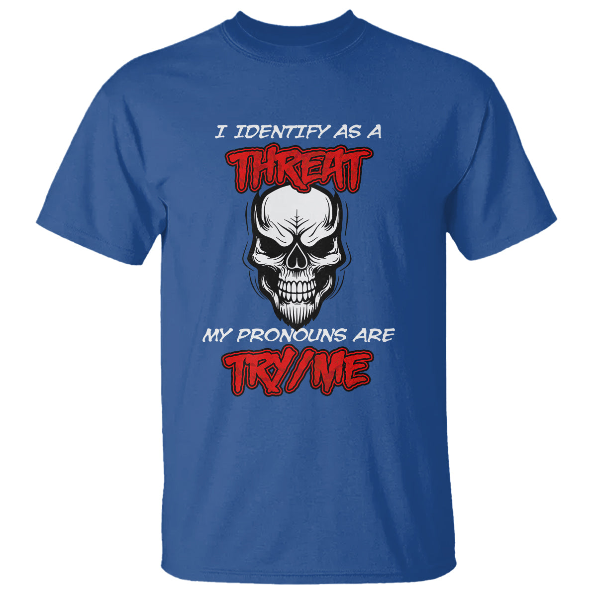 Funny Pronoun Skull T Shirt I Identify As A Threat My Pronouns Are Try Me - Wonder Print Shop