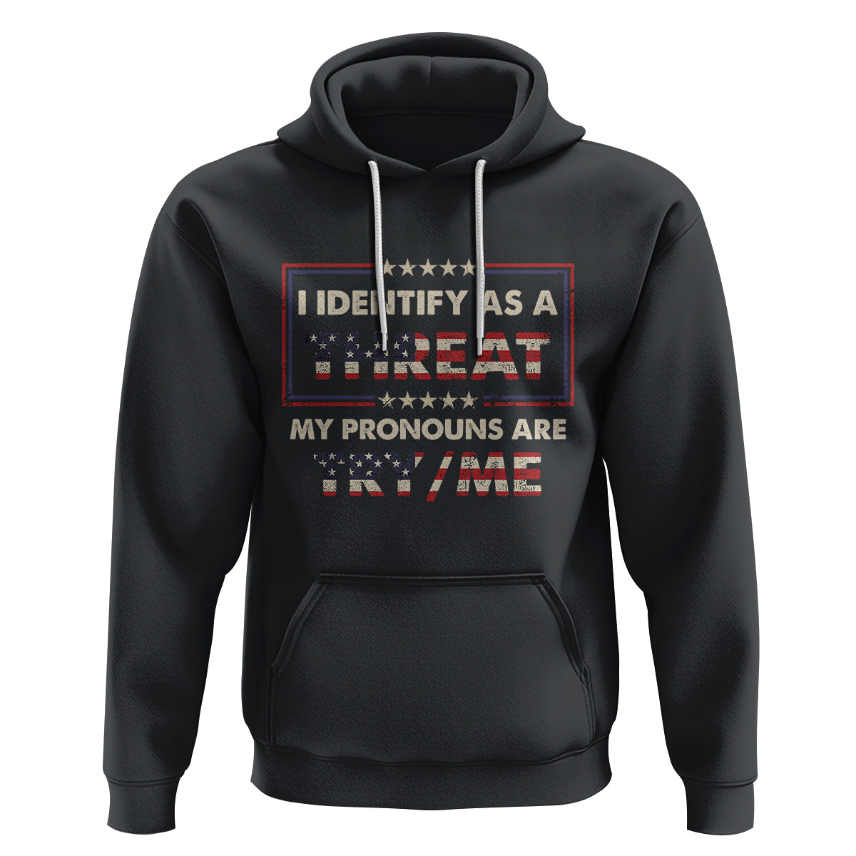 Funny Pronoun Hoodie I Identify As A Threat My Pronouns Are Try Me American Flag - Wonder Print Shop