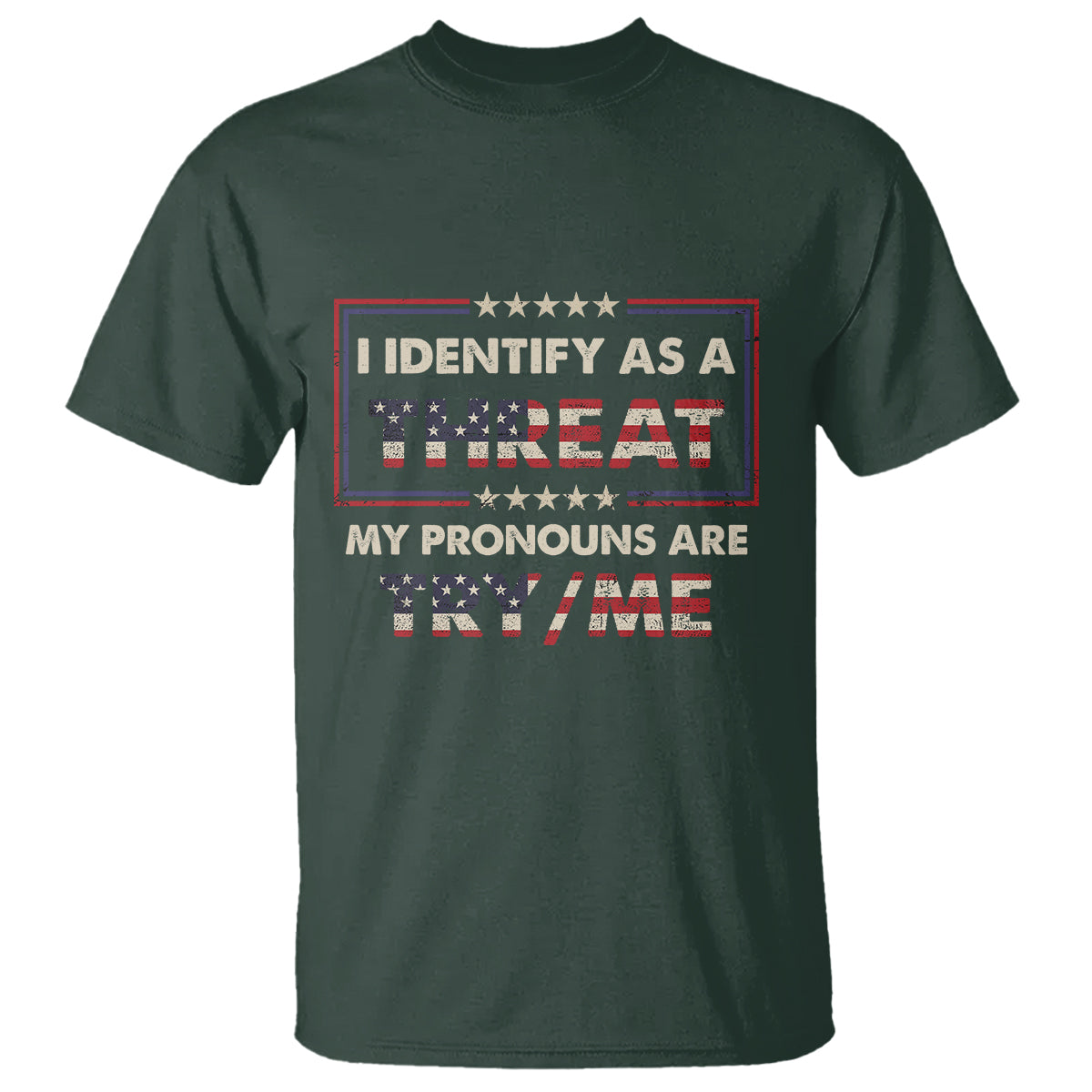 Funny Pronoun T Shirt I Identify As A Threat My Pronouns Are Try Me American Flag - Wonder Print Shop