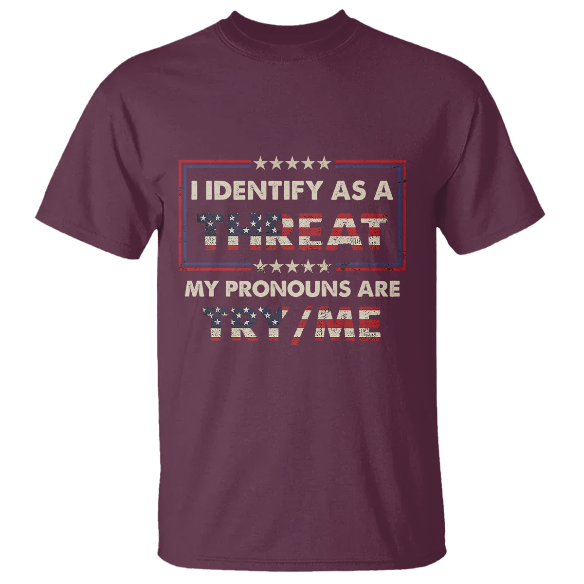 Funny Pronoun T Shirt I Identify As A Threat My Pronouns Are Try Me American Flag - Wonder Print Shop