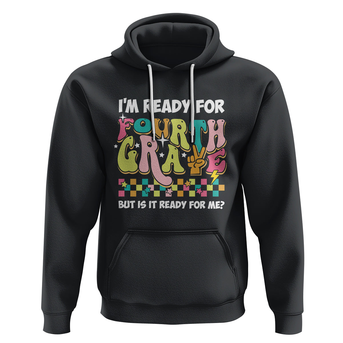 Funny 4th Grade Hoodie I'm Ready For Fourth Grade But Is It Ready For Me Retro Groovy - Wonder Print Shop