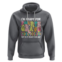 Funny 4th Grade Hoodie I'm Ready For Fourth Grade But Is It Ready For Me Retro Groovy - Wonder Print Shop