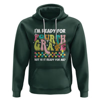 Funny 4th Grade Hoodie I'm Ready For Fourth Grade But Is It Ready For Me Retro Groovy - Wonder Print Shop