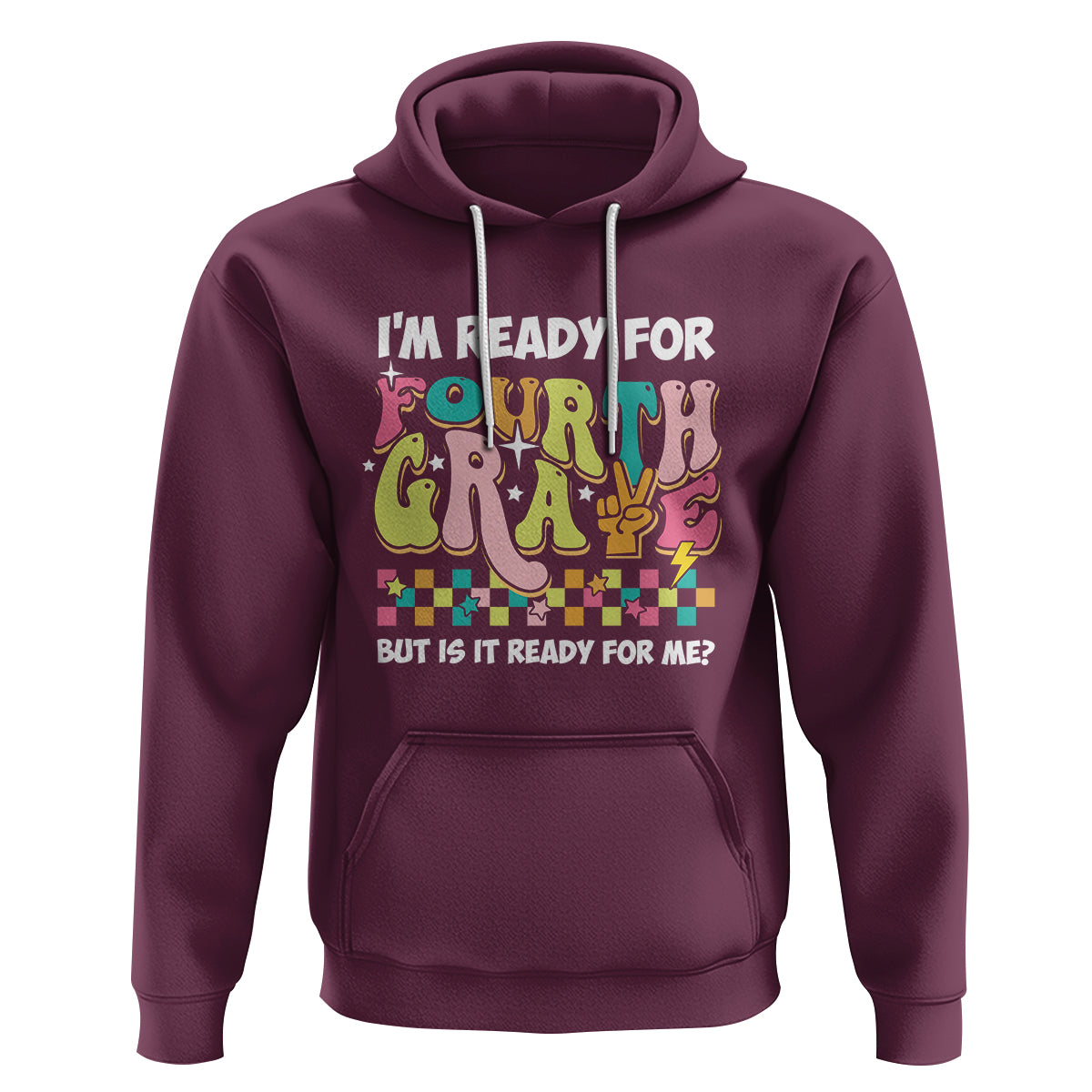 Funny 4th Grade Hoodie I'm Ready For Fourth Grade But Is It Ready For Me Retro Groovy - Wonder Print Shop