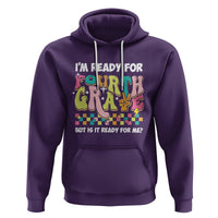 Funny 4th Grade Hoodie I'm Ready For Fourth Grade But Is It Ready For Me Retro Groovy - Wonder Print Shop