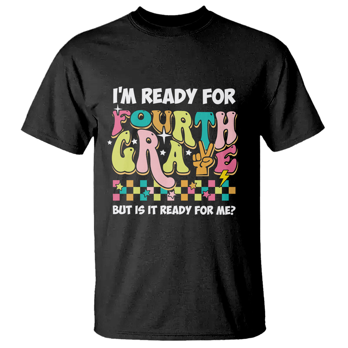 Funny 4th Grade T Shirt I'm Ready For Fourth Grade But Is It Ready For Me Retro Groovy - Wonder Print Shop