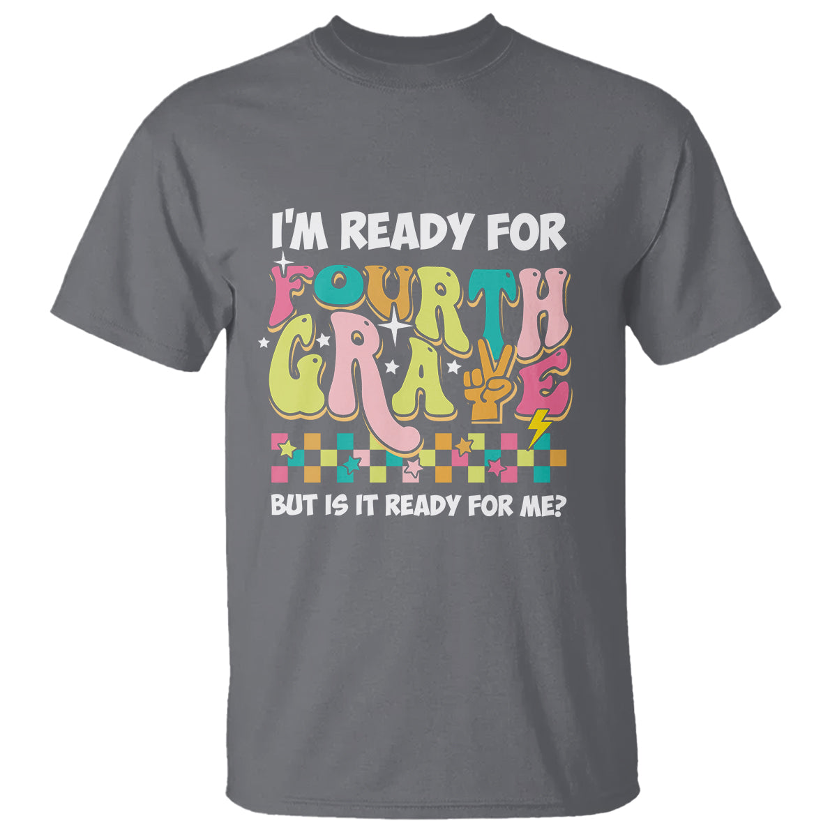 Funny 4th Grade T Shirt I'm Ready For Fourth Grade But Is It Ready For Me Retro Groovy - Wonder Print Shop