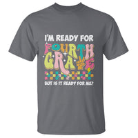 Funny 4th Grade T Shirt I'm Ready For Fourth Grade But Is It Ready For Me Retro Groovy - Wonder Print Shop