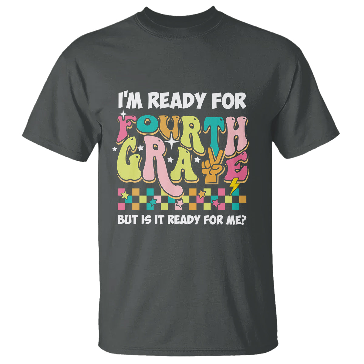 Funny 4th Grade T Shirt I'm Ready For Fourth Grade But Is It Ready For Me Retro Groovy - Wonder Print Shop