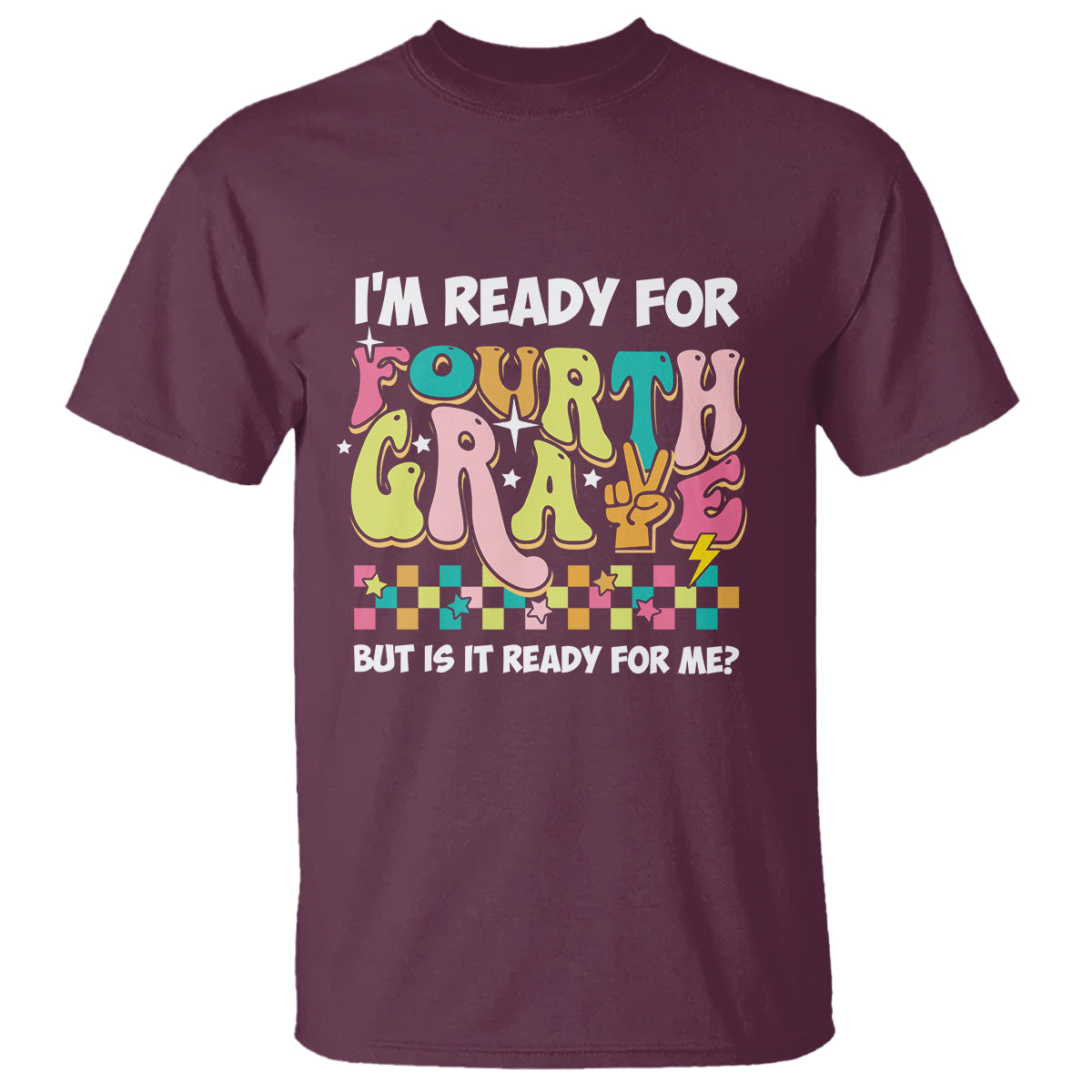 Funny 4th Grade T Shirt I'm Ready For Fourth Grade But Is It Ready For Me Retro Groovy - Wonder Print Shop