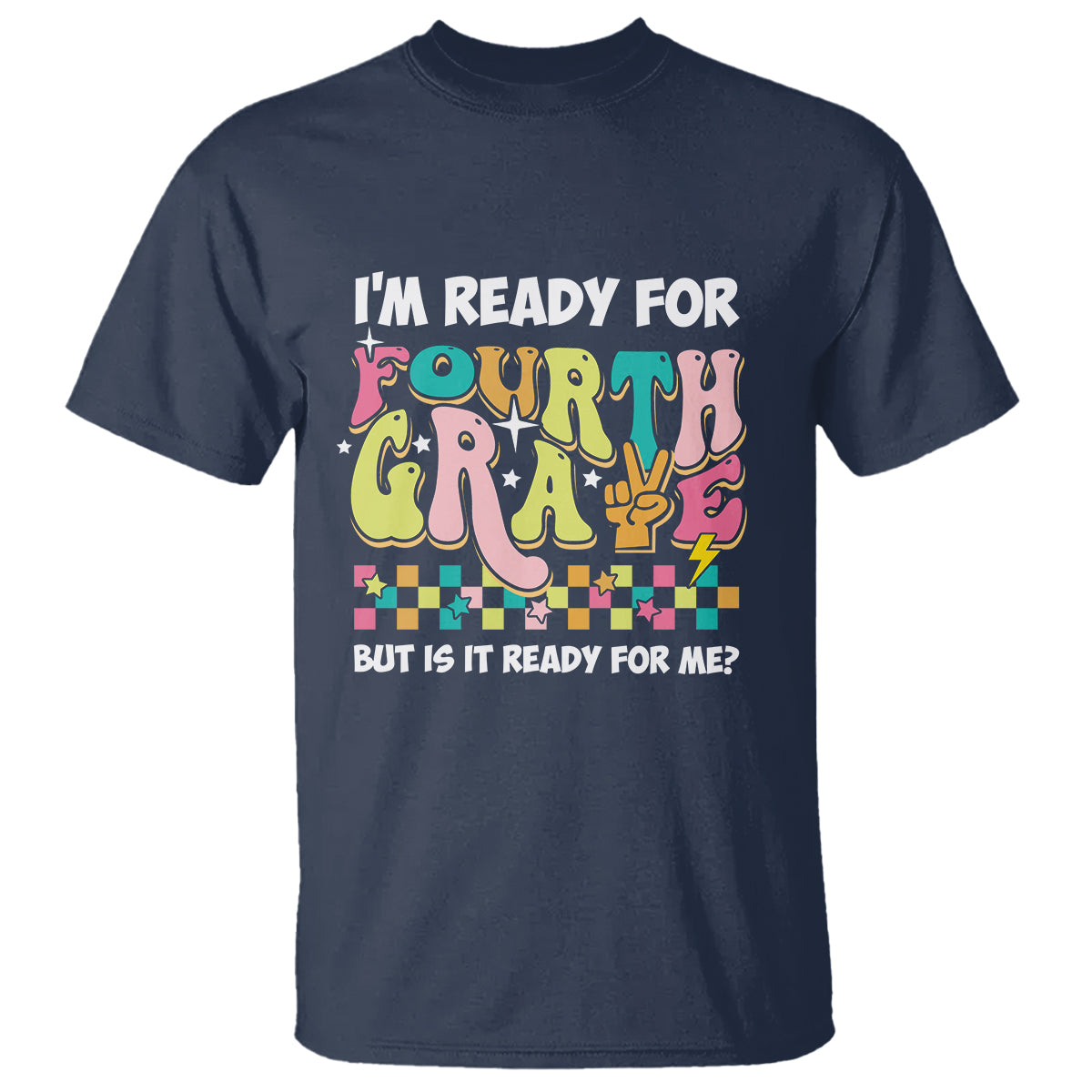 Funny 4th Grade T Shirt I'm Ready For Fourth Grade But Is It Ready For Me Retro Groovy - Wonder Print Shop
