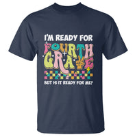 Funny 4th Grade T Shirt I'm Ready For Fourth Grade But Is It Ready For Me Retro Groovy - Wonder Print Shop