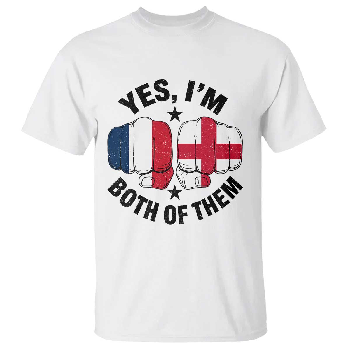 Yes Im Both Of Them France England Flag Fists Graphic T Shirt French English Anglo Dual Pride Heritage