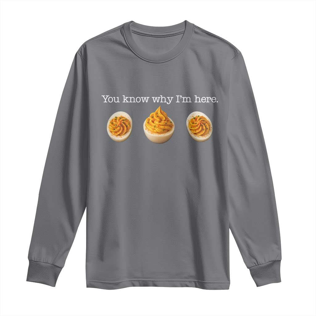 You Know Why I'm Here Deviled Eggs Long Sleeve Shirt Funny Thanksgiving Potluck - Wonder Print Shop