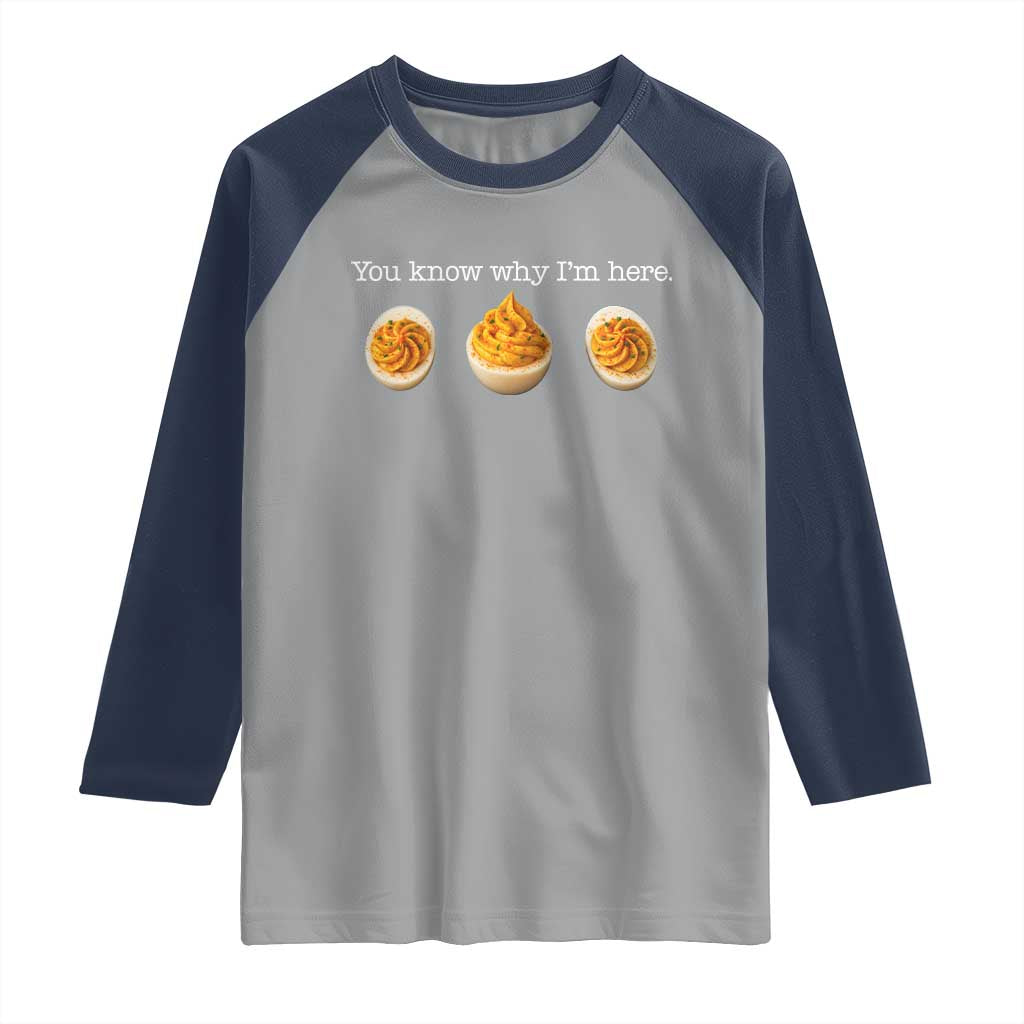 You Know Why I'm Here Deviled Eggs Raglan Shirt Funny Thanksgiving Potluck - Wonder Print Shop