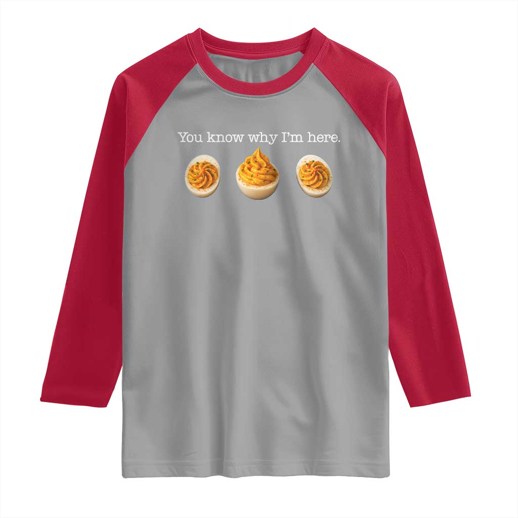 You Know Why I'm Here Deviled Eggs Raglan Shirt Funny Thanksgiving Potluck - Wonder Print Shop