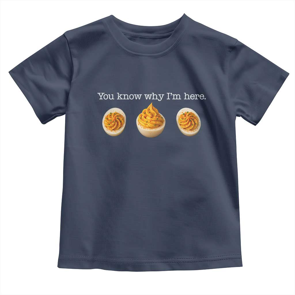 You Know Why I'm Here Deviled Eggs Toddler T Shirt Funny Thanksgiving Potluck - Wonder Print Shop