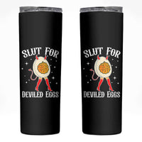 Funny Slut for Deviled Eggs Skinny Tumbler Funny Naughty Thanksgiving Potluck - Wonder Print Shop