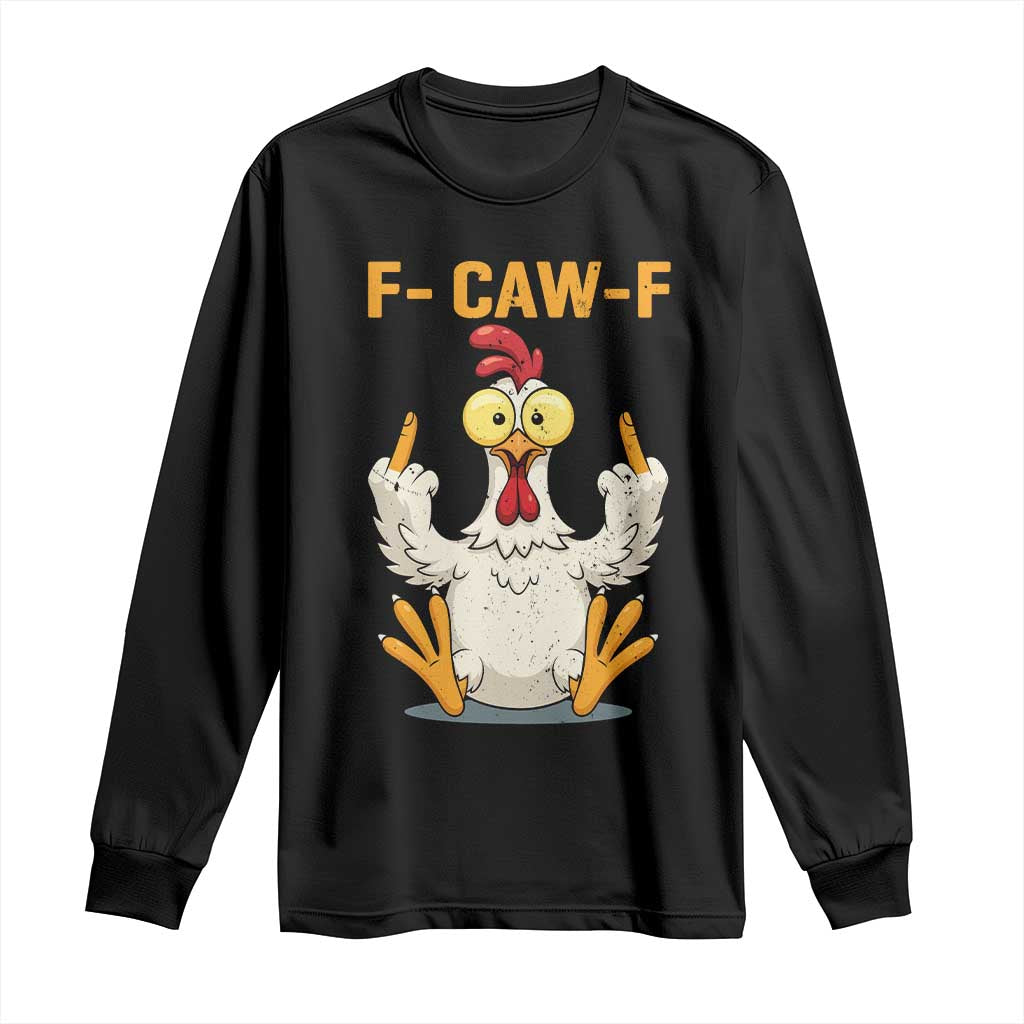 Funny F Caw F Sarcastic Chicken Meme Long Sleeve Shirt Middle Finger Offensive Humor - Wonder Print Shop