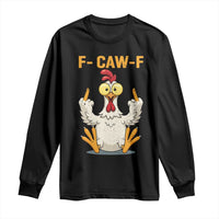 Funny F Caw F Sarcastic Chicken Meme Long Sleeve Shirt Middle Finger Offensive Humor - Wonder Print Shop