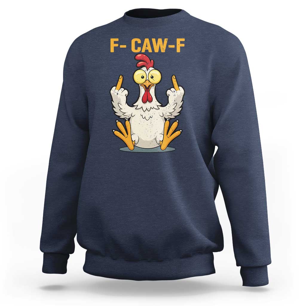 Funny F Caw F Sarcastic Chicken Meme Sweatshirt Middle Finger Offensive Humor - Wonder Print Shop