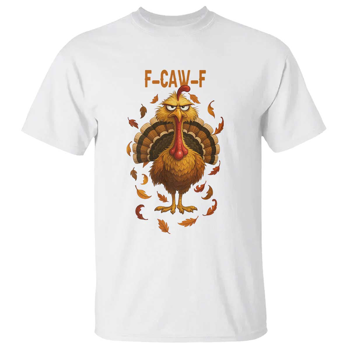 Funny F Caw F Turkey Meme Thanksgiving Graphic T Shirt Funny Fowl Mood Humor - Wonder Print Shop
