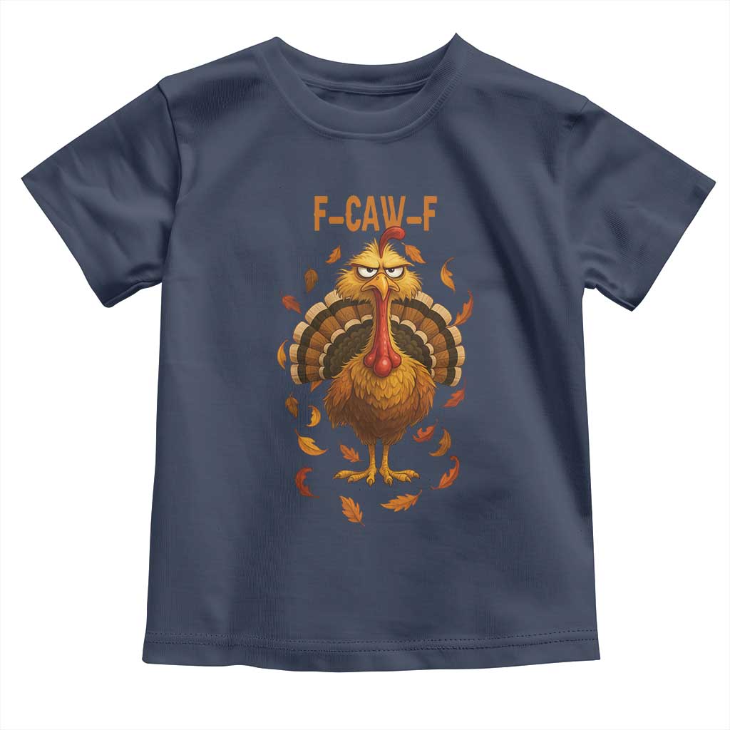 Funny F Caw F Turkey Meme Thanksgiving Graphic Toddler T Shirt Funny Fowl Mood Humor - Wonder Print Shop