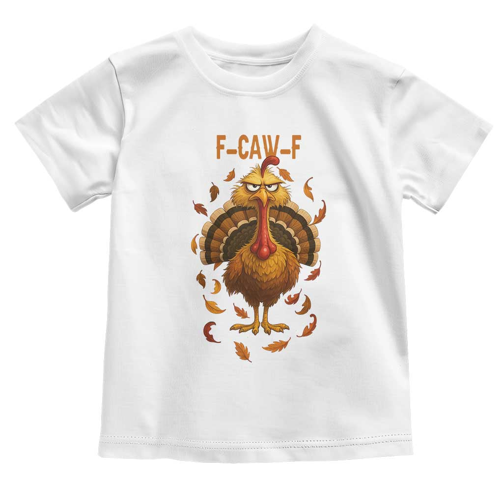 Funny F Caw F Turkey Meme Thanksgiving Graphic Toddler T Shirt Funny Fowl Mood Humor - Wonder Print Shop