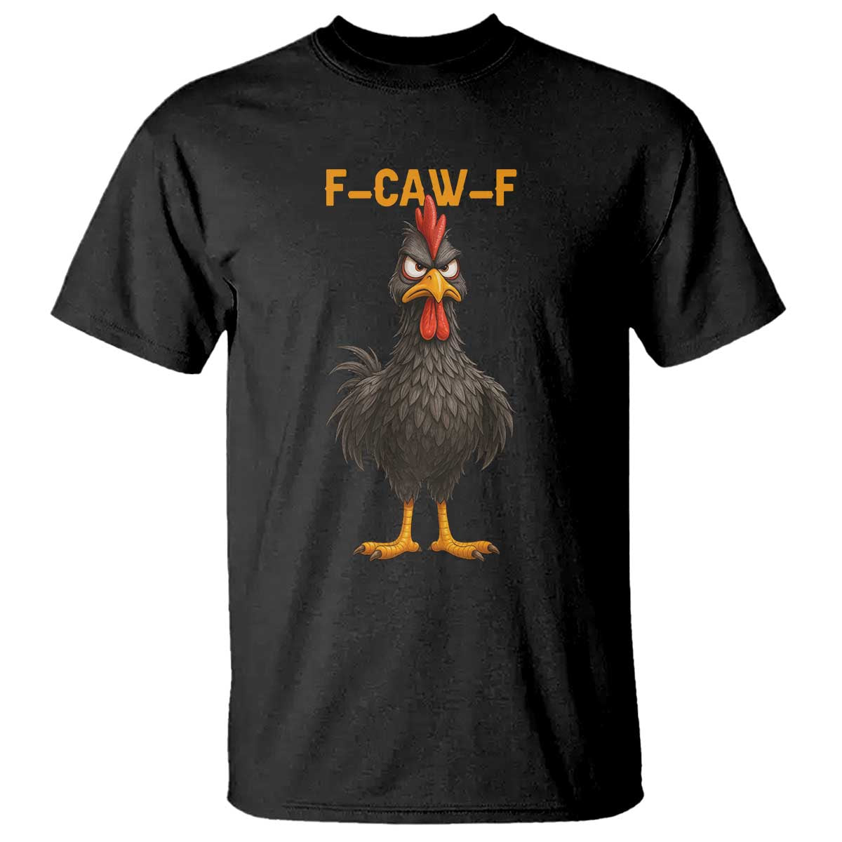 Funny F Caw F Grumpy Black Chicken Graphic T Shirt Moody Bird Meme for Sarcastic Animal Lovers - Wonder Print Shop