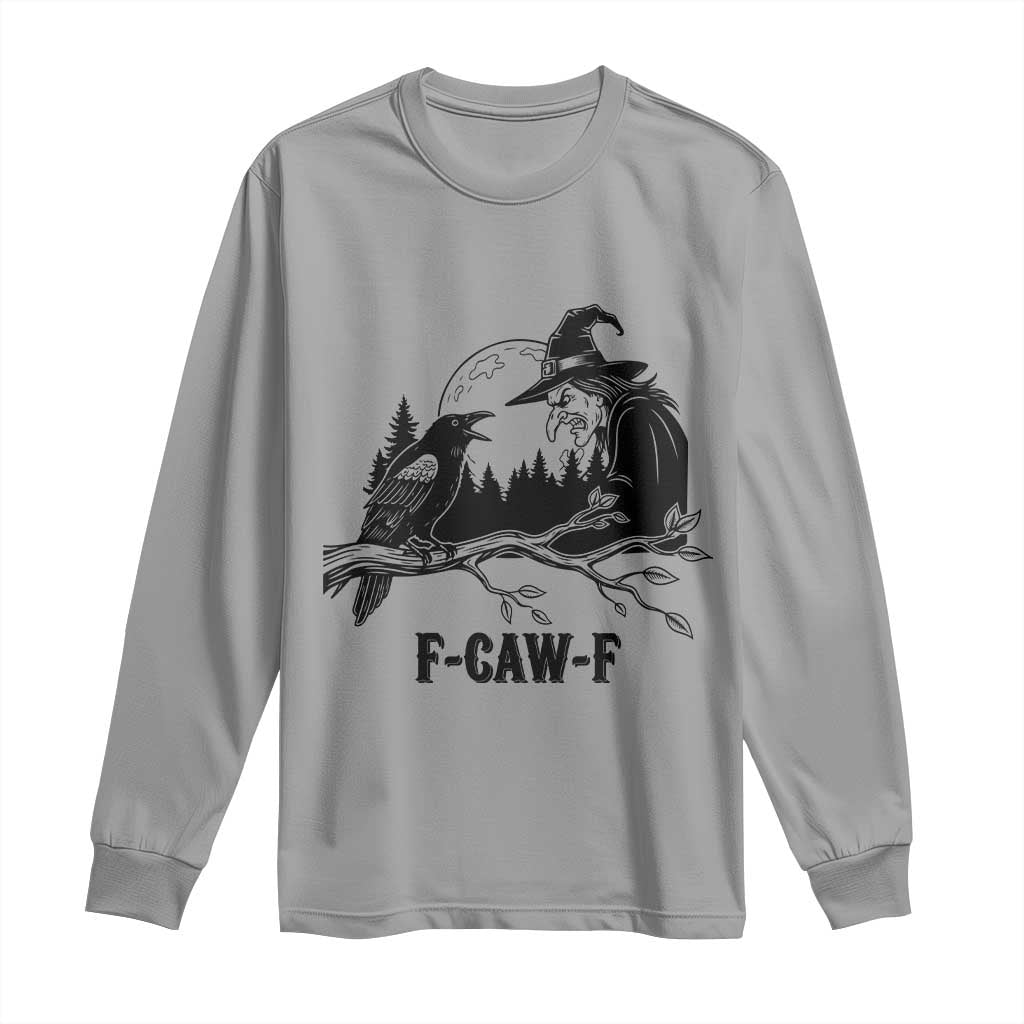 F Caw F Gothic Raven and Witch Long Sleeve Shirt Funny Halloween Spooky October Vibes - Wonder Print Shop