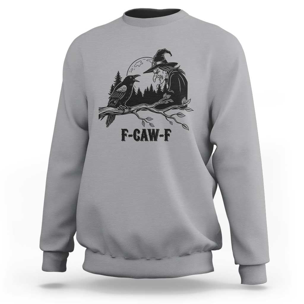 F Caw F Gothic Raven and Witch Sweatshirt Funny Halloween Spooky October Vibes - Wonder Print Shop
