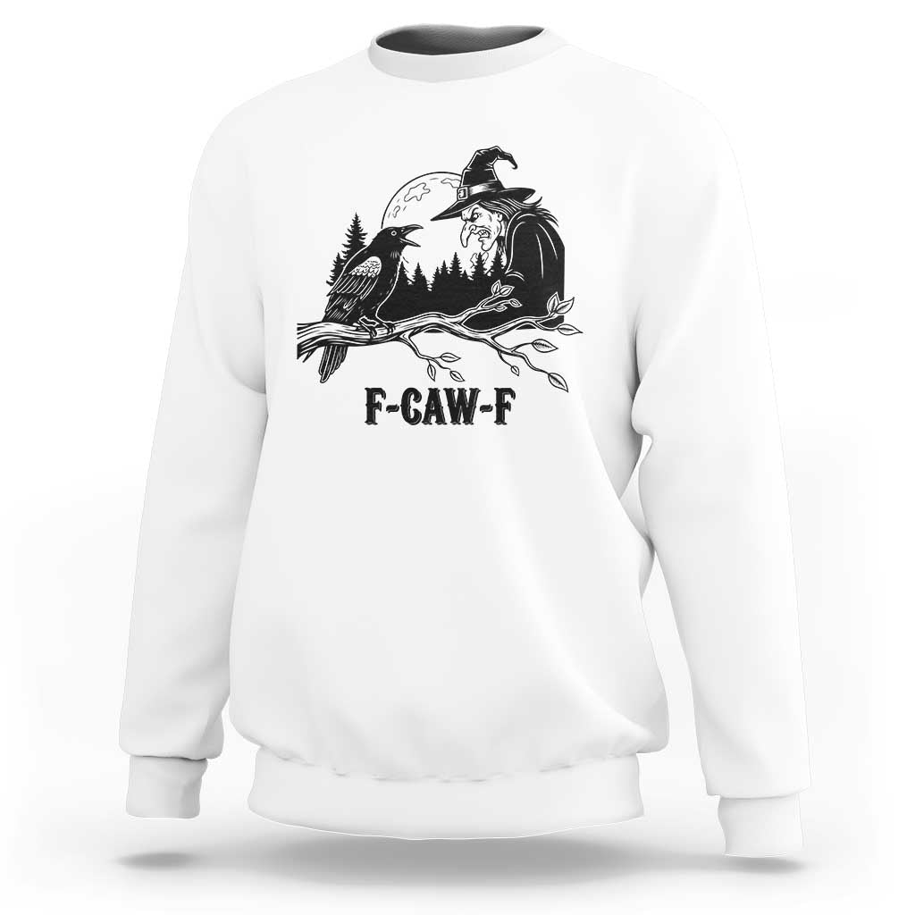 F Caw F Gothic Raven and Witch Sweatshirt Funny Halloween Spooky October Vibes - Wonder Print Shop