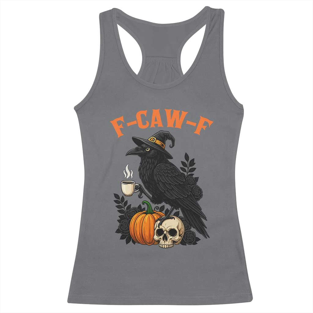 F Caw F Raven Witch Coffee Racerback Tank Top Funny Halloween Sarcastic Gothic Bird with Attitude - Wonder Print Shop