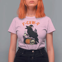 F Caw F Raven Witch Coffee T Shirt For Women Funny Halloween Sarcastic Gothic Bird with Attitude - Wonder Print Shop