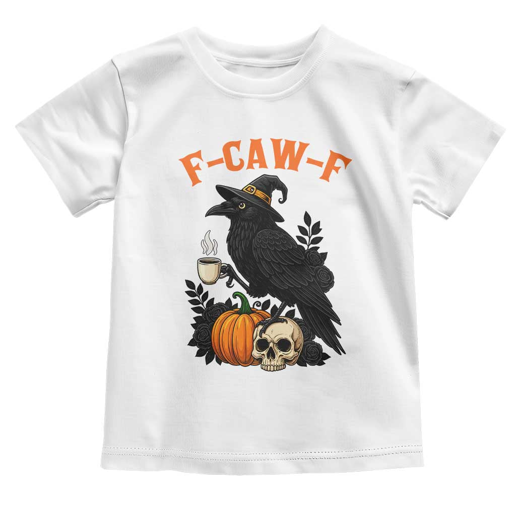 F Caw F Raven Witch Coffee Toddler T Shirt Funny Halloween Sarcastic Gothic Bird with Attitude - Wonder Print Shop