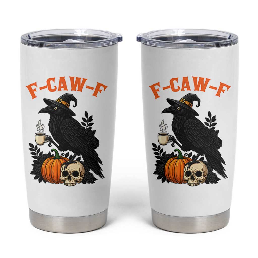 F Caw F Raven Witch Coffee Tumbler Cup Funny Halloween Sarcastic Gothic Bird with Attitude - Wonder Print Shop