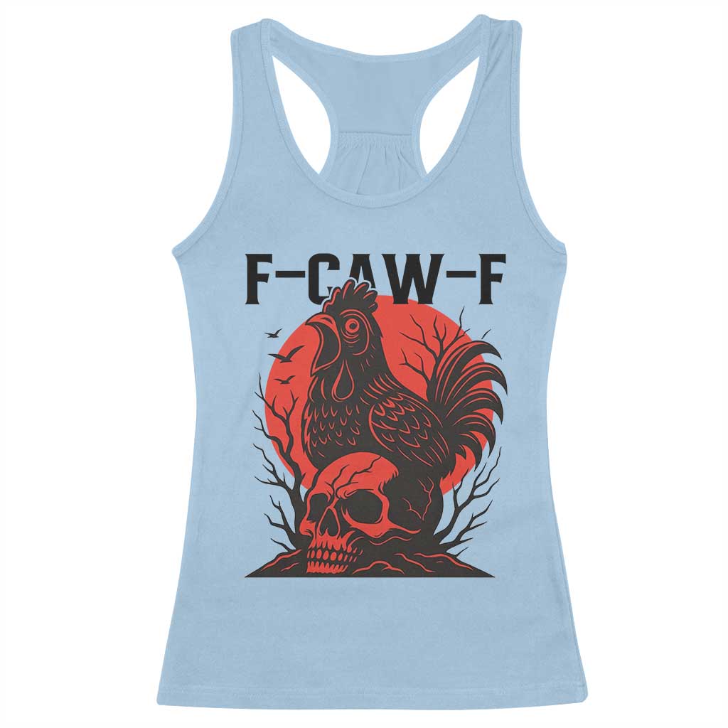 F Caw F Gothic Chicken Horror Racerback Tank Top Creepy Skull Rooster Halloween Dark Humor - Wonder Print Shop