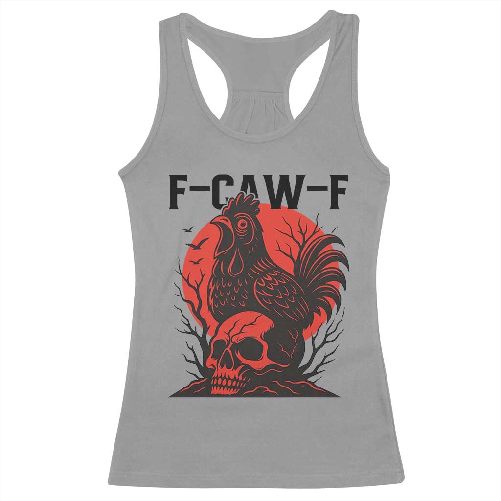 F Caw F Gothic Chicken Horror Racerback Tank Top Creepy Skull Rooster Halloween Dark Humor - Wonder Print Shop