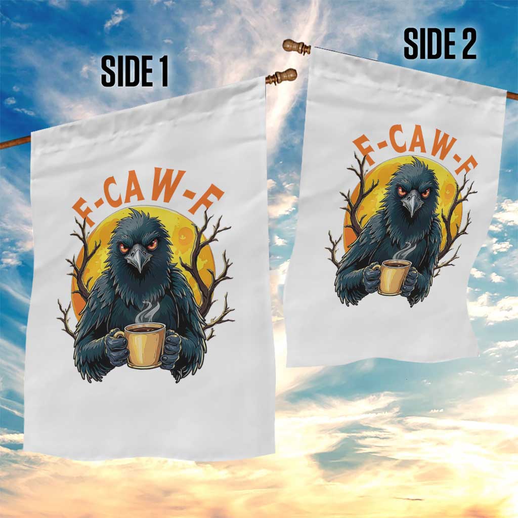 F Caw F Raven Coffee Garden Flag Funny Halloween Sarcastic Gothic Bird with Attitude - Wonder Print Shop