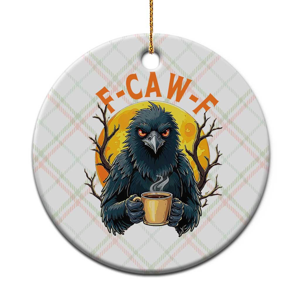F Caw F Raven Coffee Ceramic Ornament Funny Halloween Sarcastic Gothic Bird with Attitude - Wonder Print Shop
