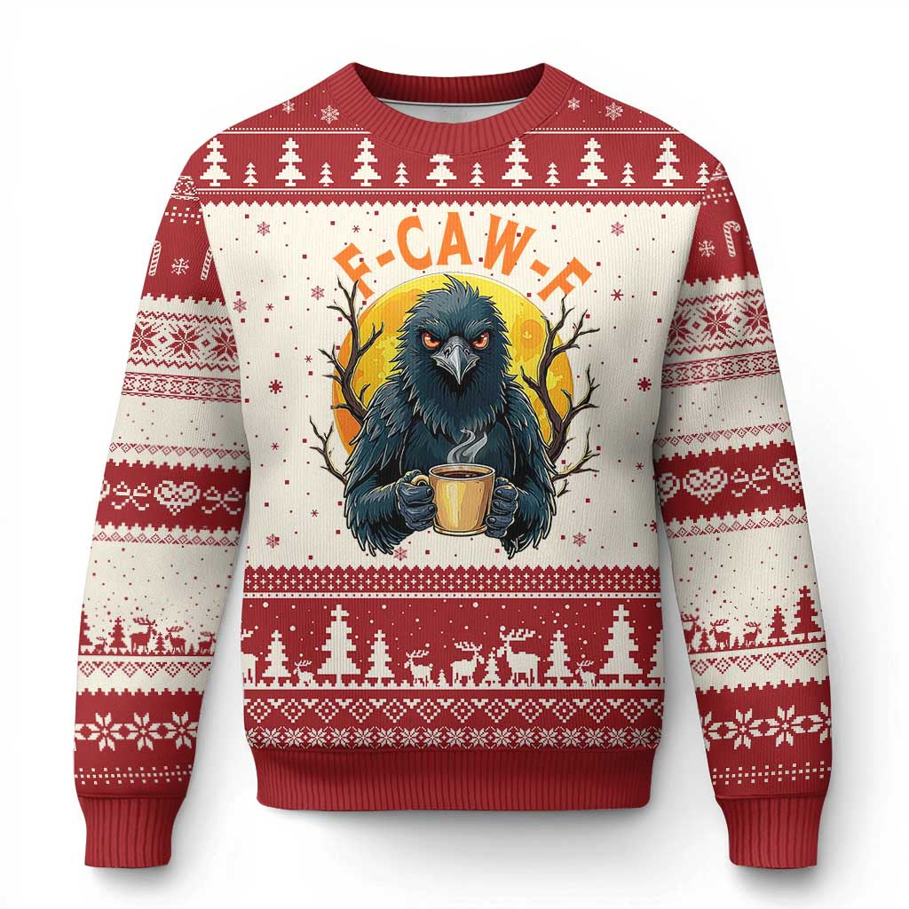 F Caw F Raven Coffee Ugly Christmas Sweater Funny Halloween Sarcastic Gothic Bird with Attitude - Wonder Print Shop