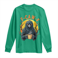 F Caw F Raven Coffee Long Sleeve Shirt Funny Halloween Sarcastic Gothic Bird with Attitude - Wonder Print Shop
