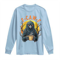 F Caw F Raven Coffee Long Sleeve Shirt Funny Halloween Sarcastic Gothic Bird with Attitude - Wonder Print Shop