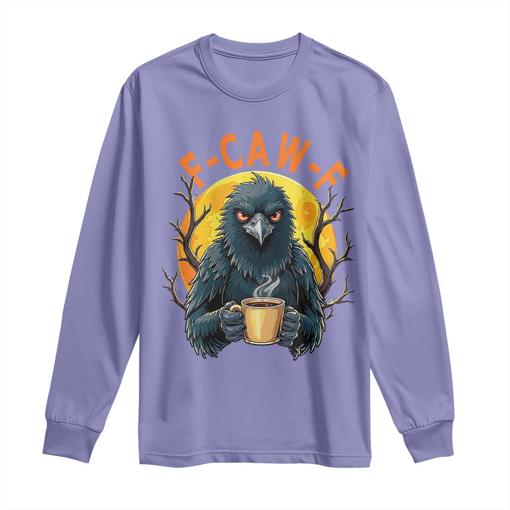 F Caw F Raven Coffee Long Sleeve Shirt Funny Halloween Sarcastic Gothic Bird with Attitude - Wonder Print Shop