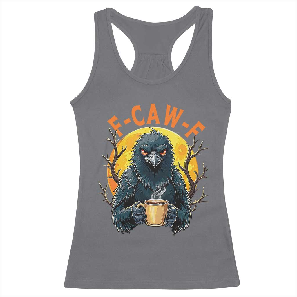 F Caw F Raven Coffee Racerback Tank Top Funny Halloween Sarcastic Gothic Bird with Attitude - Wonder Print Shop