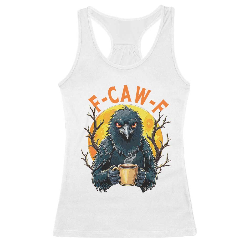 F Caw F Raven Coffee Racerback Tank Top Funny Halloween Sarcastic Gothic Bird with Attitude - Wonder Print Shop