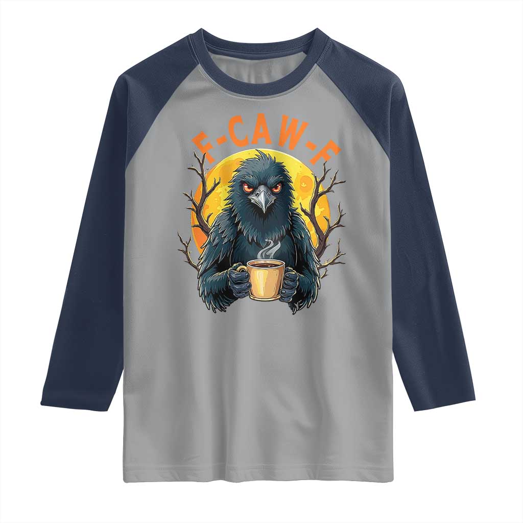 F Caw F Raven Coffee Raglan Shirt Funny Halloween Sarcastic Gothic Bird with Attitude - Wonder Print Shop