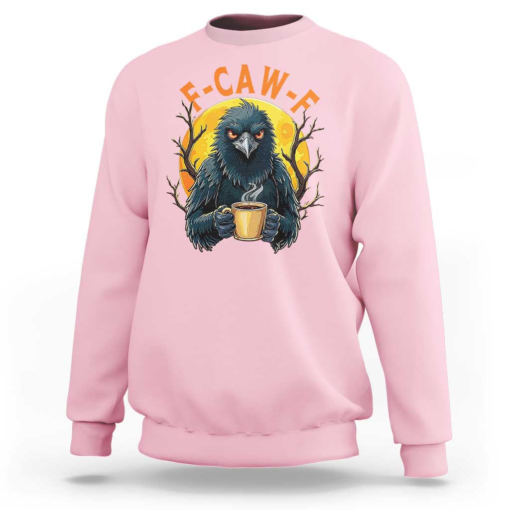 F Caw F Raven Coffee Sweatshirt Funny Halloween Sarcastic Gothic Bird with Attitude - Wonder Print Shop