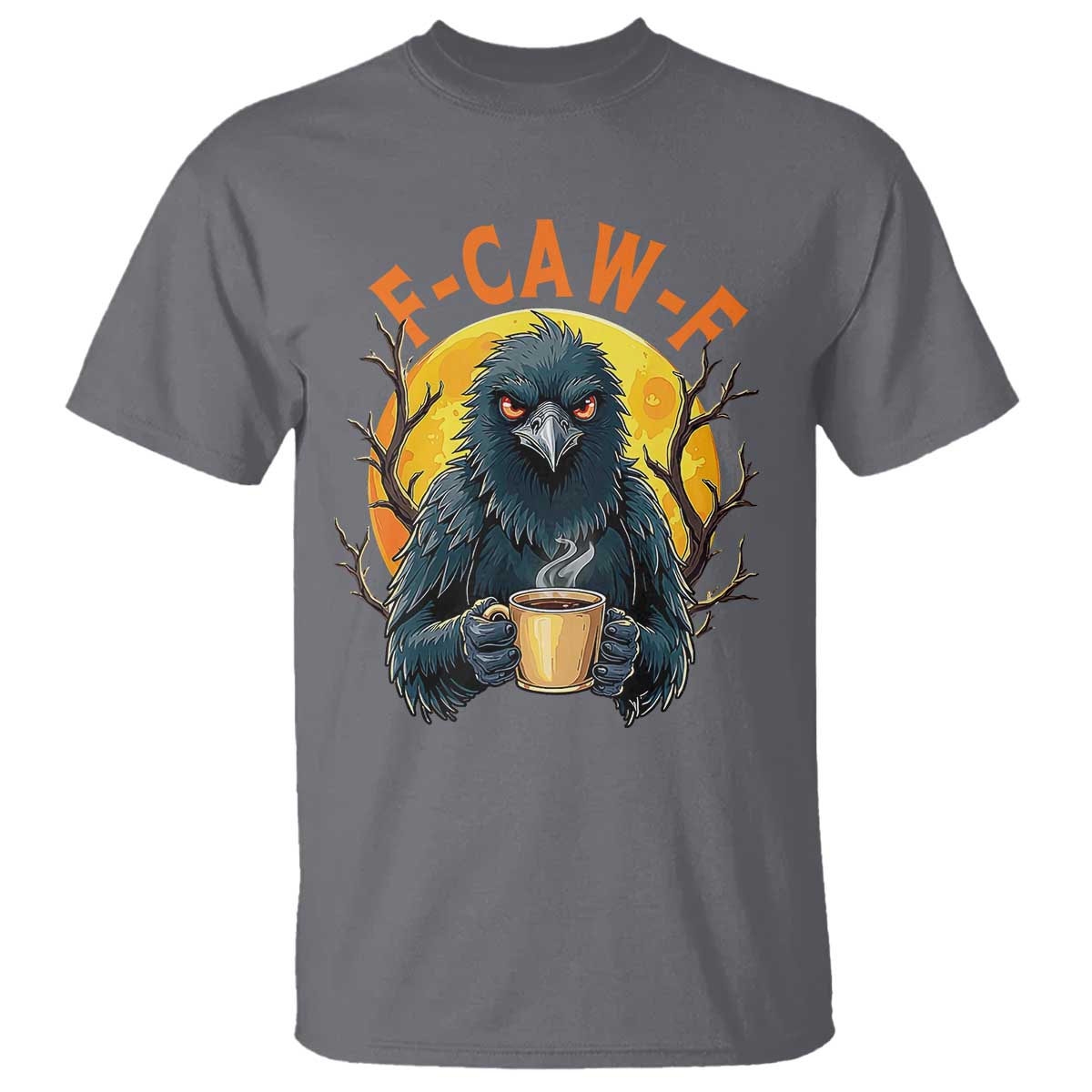 F Caw F Raven Coffee T Shirt Funny Halloween Sarcastic Gothic Bird with Attitude - Wonder Print Shop