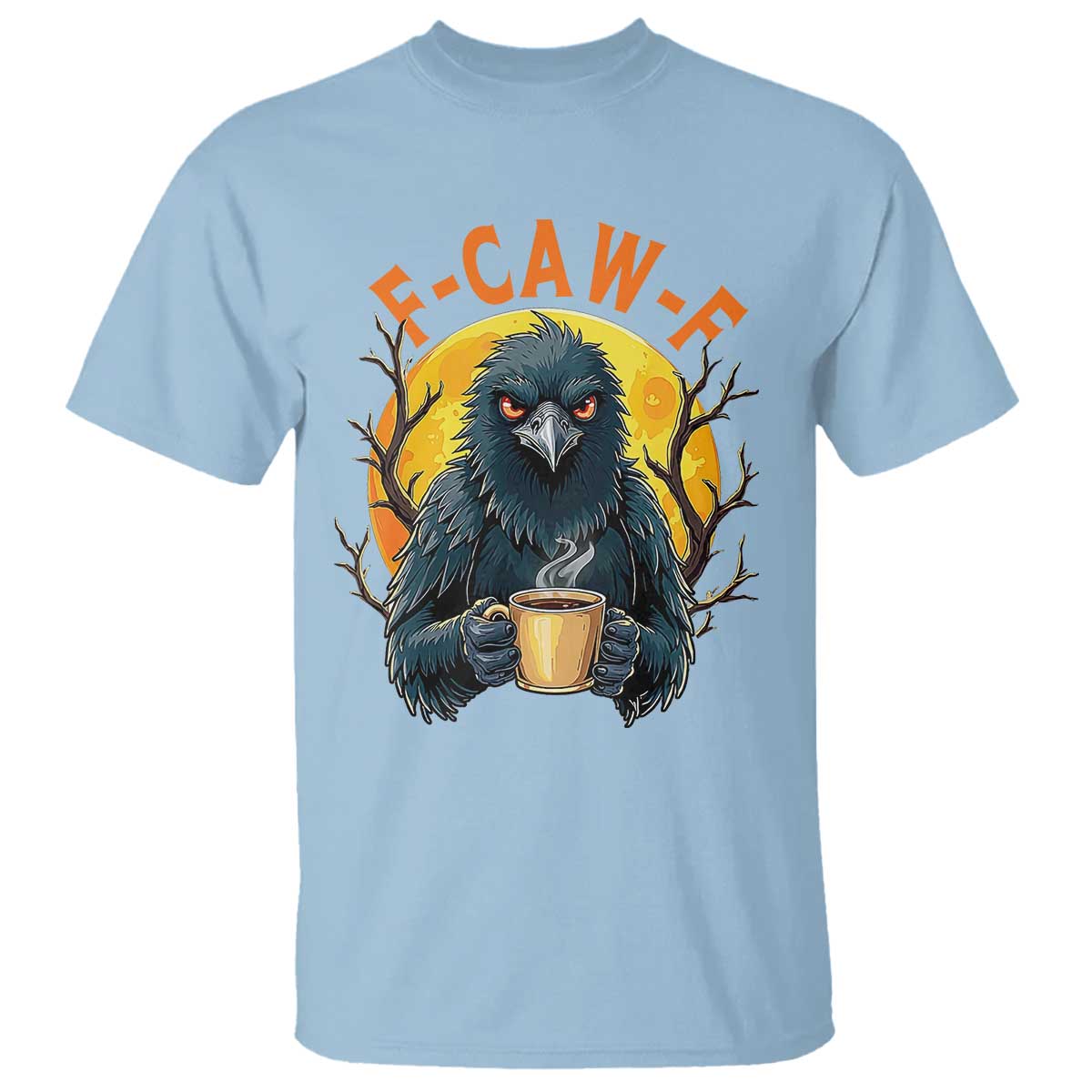 F Caw F Raven Coffee T Shirt Funny Halloween Sarcastic Gothic Bird with Attitude - Wonder Print Shop